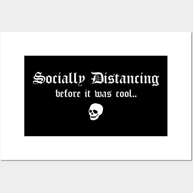 Social Distancing Before It Was Cool Funny Goth Anti Social Introvert Wall Art by btcillustration